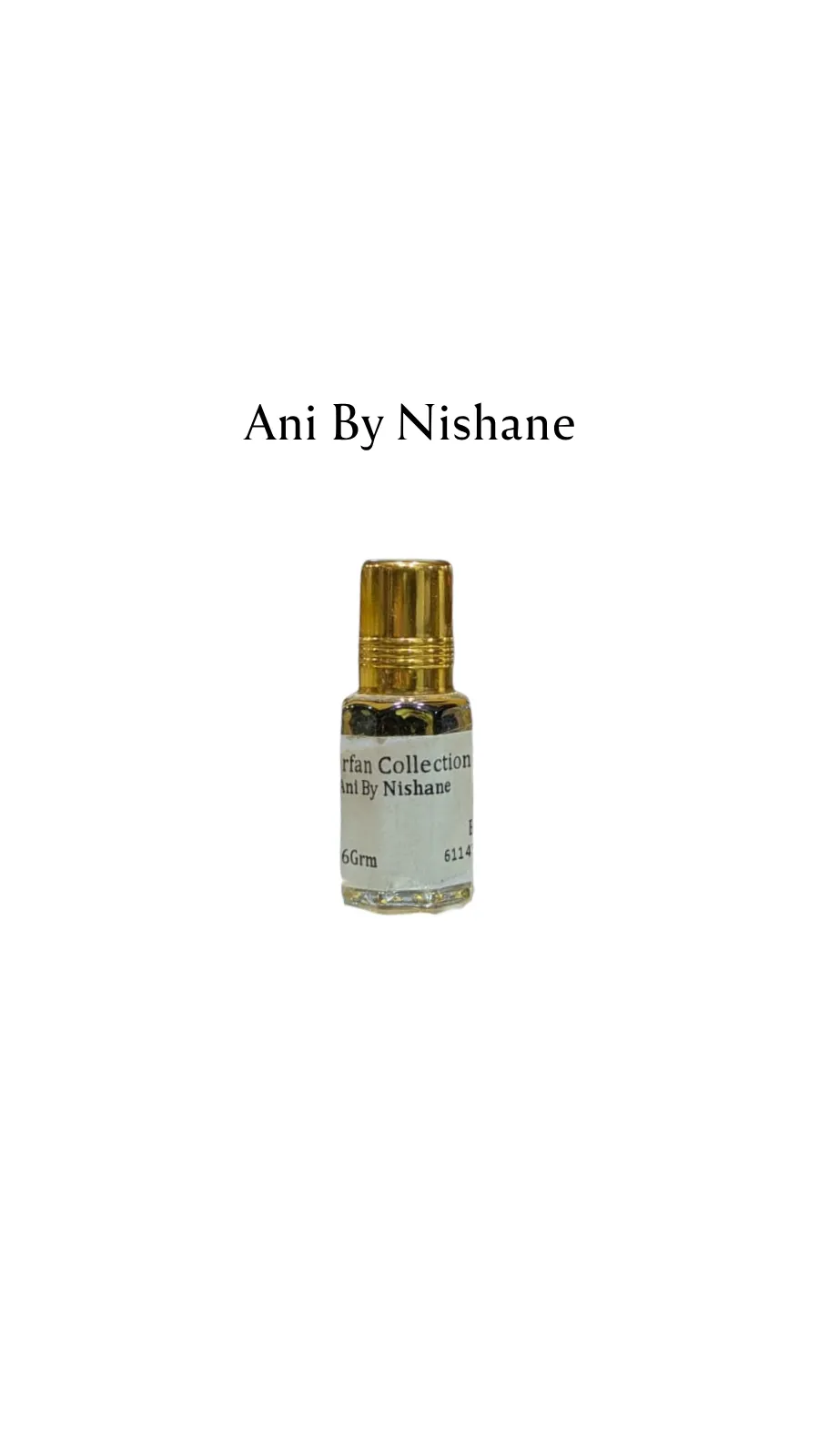 Concentrated Perfume Oil Attar Ani By Nishane French Nishane Expressions 6ML